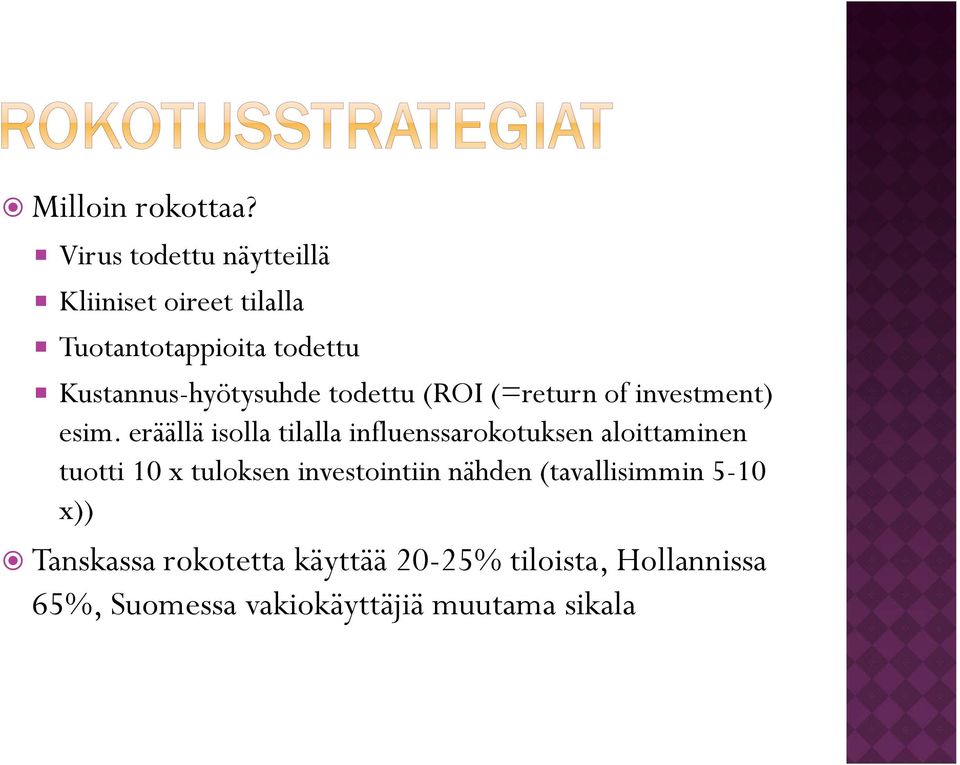 Kustannus-hyötysuhde todettu (ROI (=return of investment) esim.