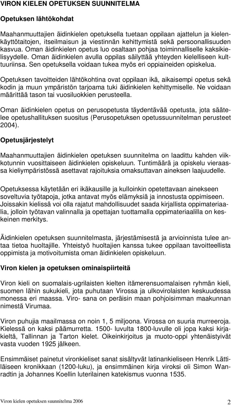 Sen opetuksella voidaan tukea myös eri oppiaineiden opiskelua.