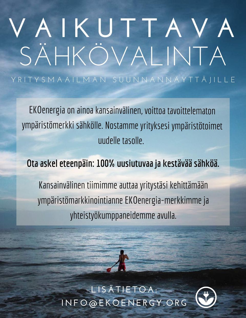 Nostamme yrityksesi ympäristötoimet uudelle tasolle. Ota askel eteenpäin: 100% uusiutuvaa ja kestävää sähköä.