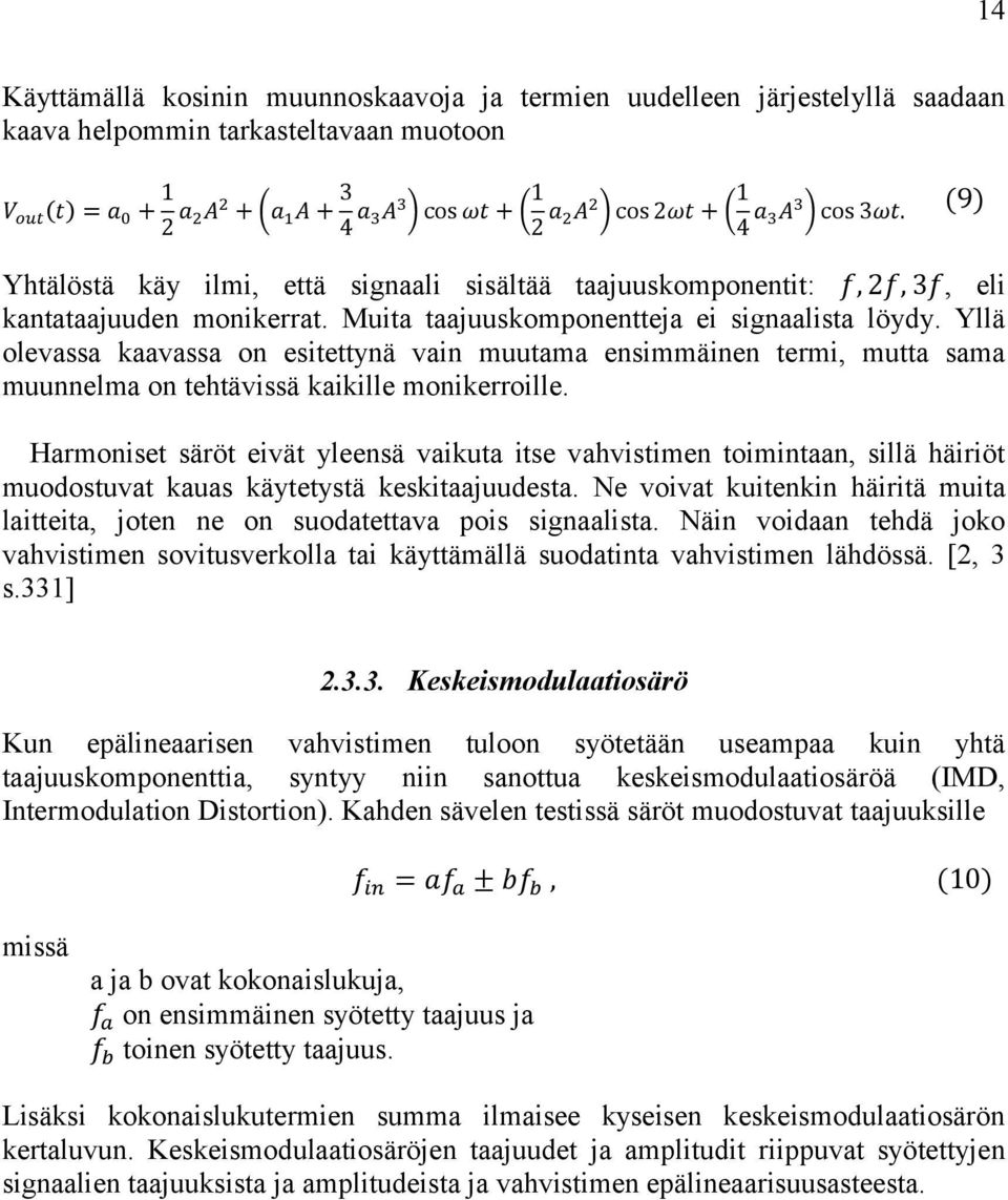 Yllä olevassa kaavassa on esitettynä vain muutama ensimmäinen termi, mutta sama muunnelma on tehtävissä kaikille monikerroille.