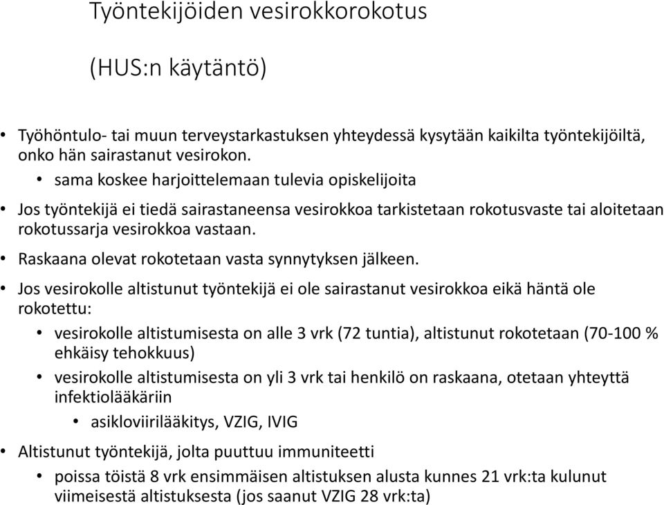 Raskaana olevat rokotetaan vasta synnytyksen jälkeen.