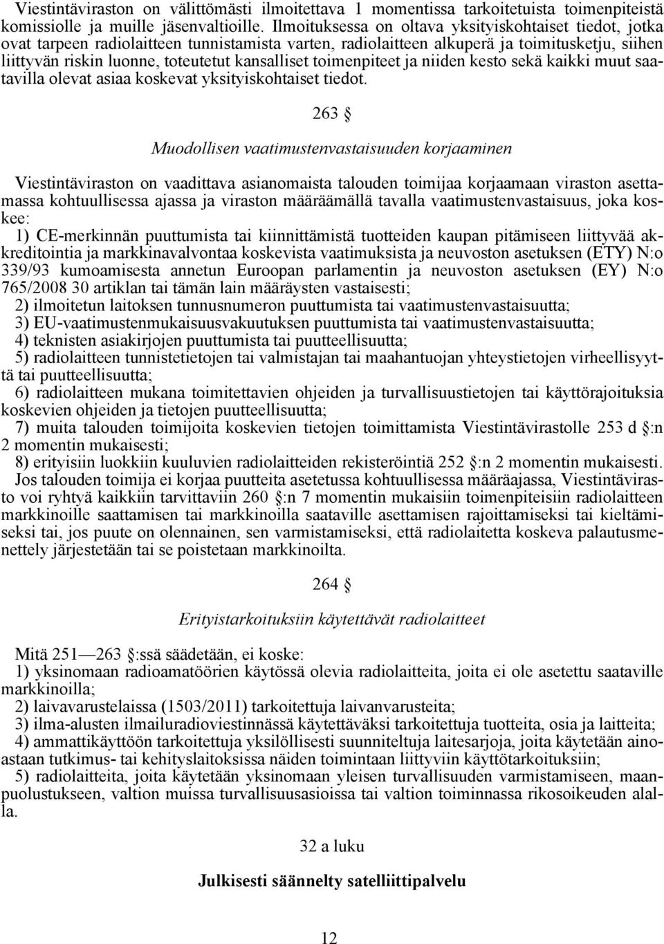 kansalliset toimenpiteet ja niiden kesto sekä kaikki muut saatavilla olevat asiaa koskevat yksityiskohtaiset tiedot.