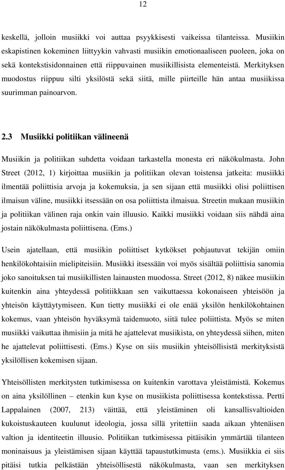 Merkityksen muodostus riippuu silti yksilöstä sekä siitä, mille piirteille hän antaa musiikissa suurimman painoarvon. 2.