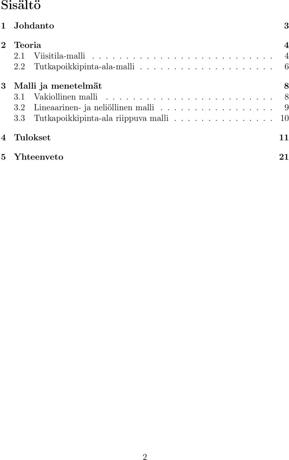 ................ 9 3.3 Tutkapoikkipinta-ala riippuva malli.