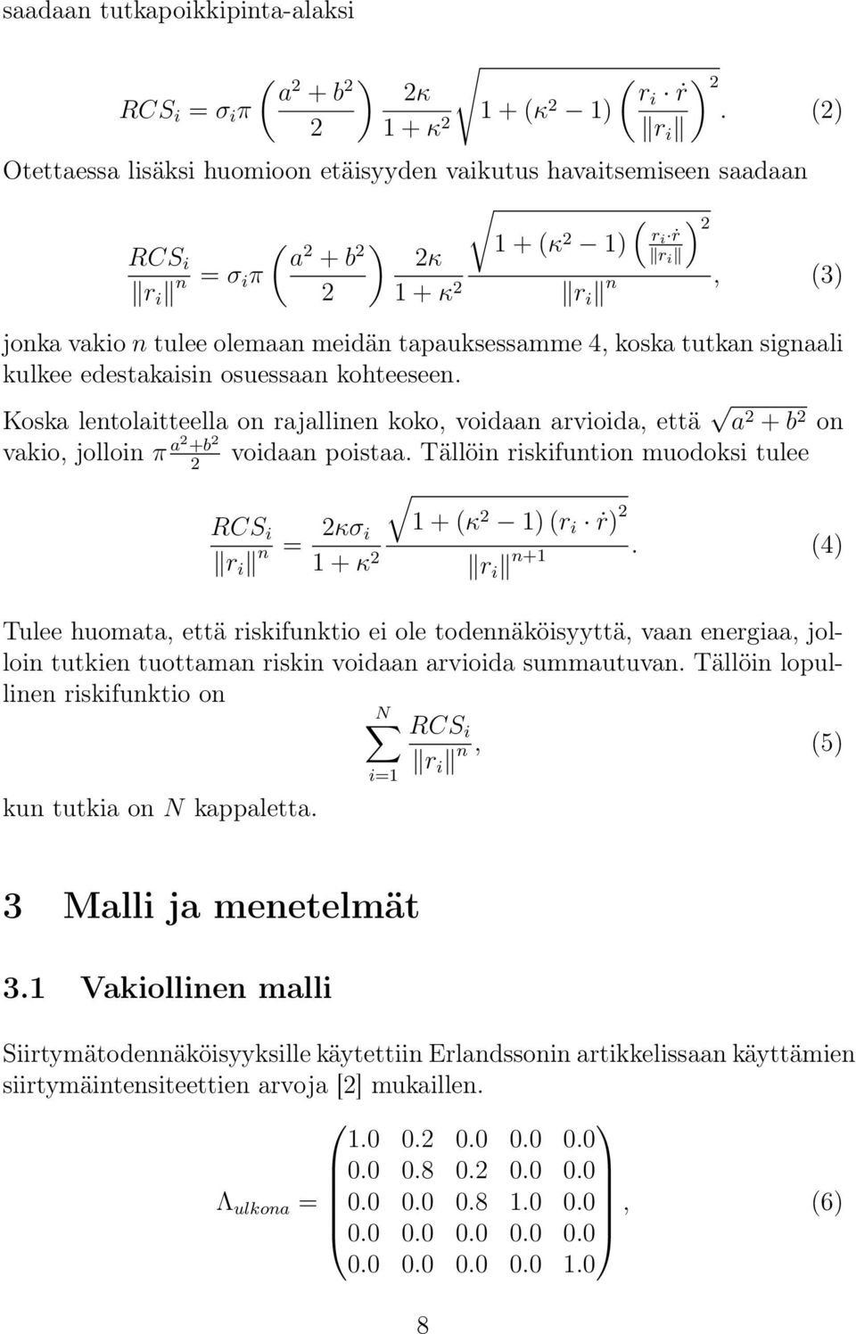 tapauksessamme 4, koska tutkan signaali kulkee edestakaisin osuessaan kohteeseen.