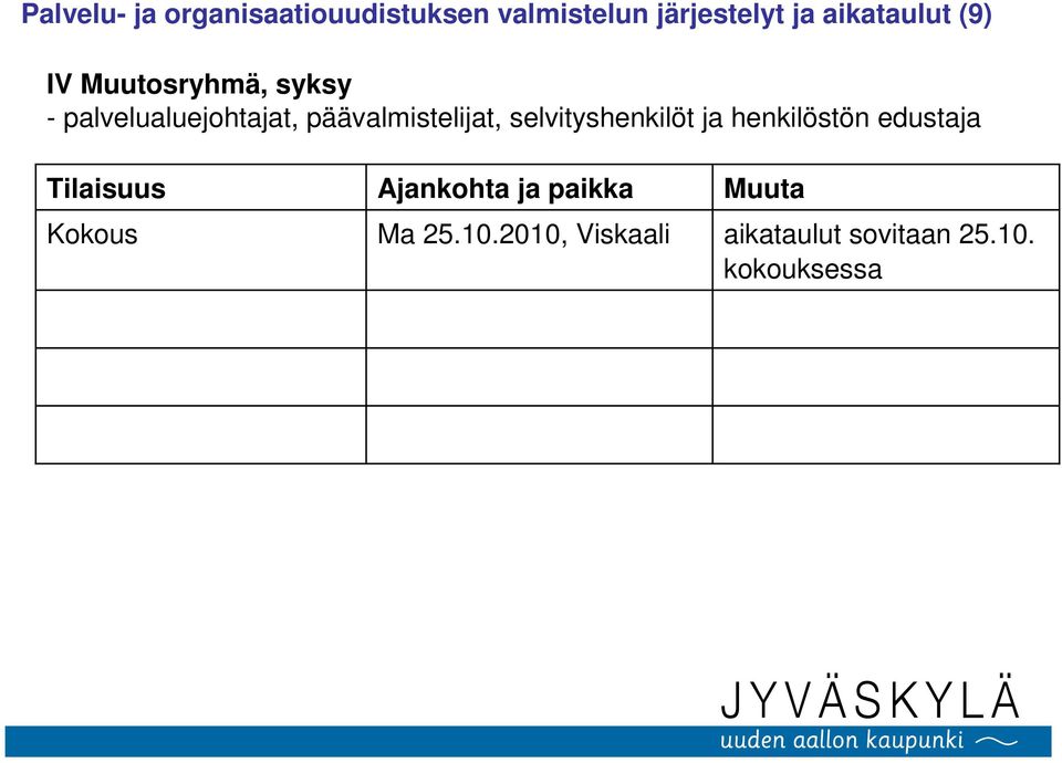 päävalmistelijat, selvityshenkilöt ja henkilöstön edustaja Tilaisuus