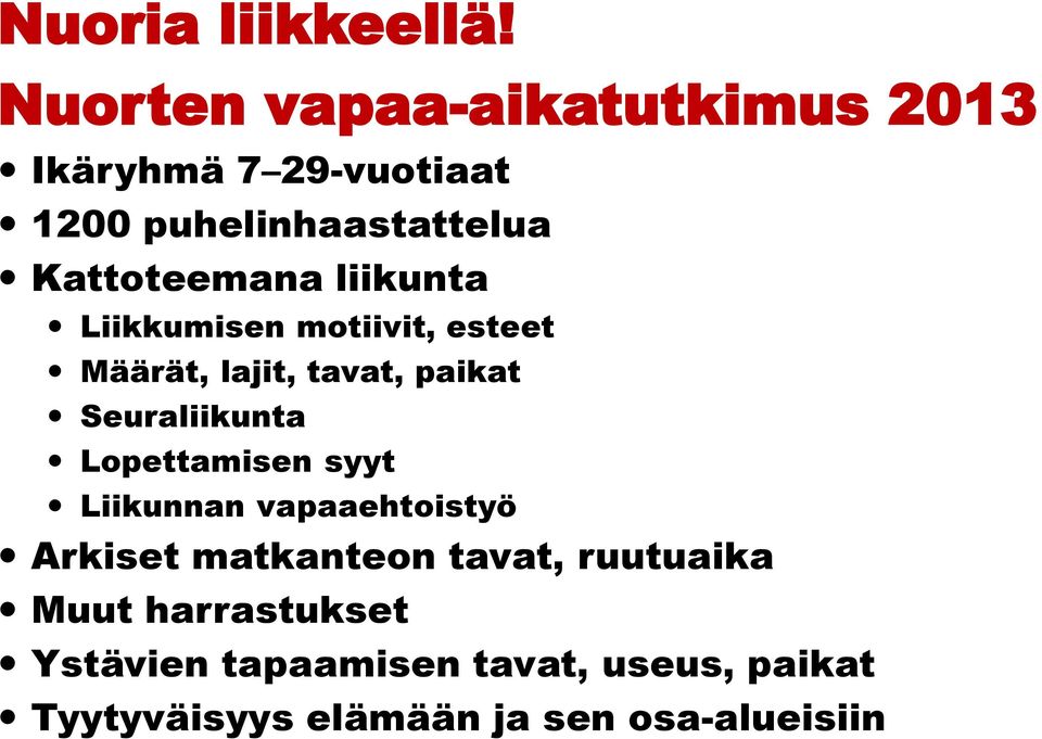 liikunta Liikkumisen motiivit, esteet Määrät, lajit, tavat, paikat Seuraliikunta