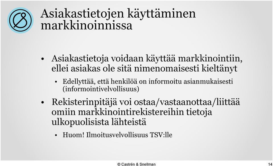 asianmukaisesti (informointivelvollisuus) Rekisterinpitäjä voi ostaa/vastaanottaa/liittää