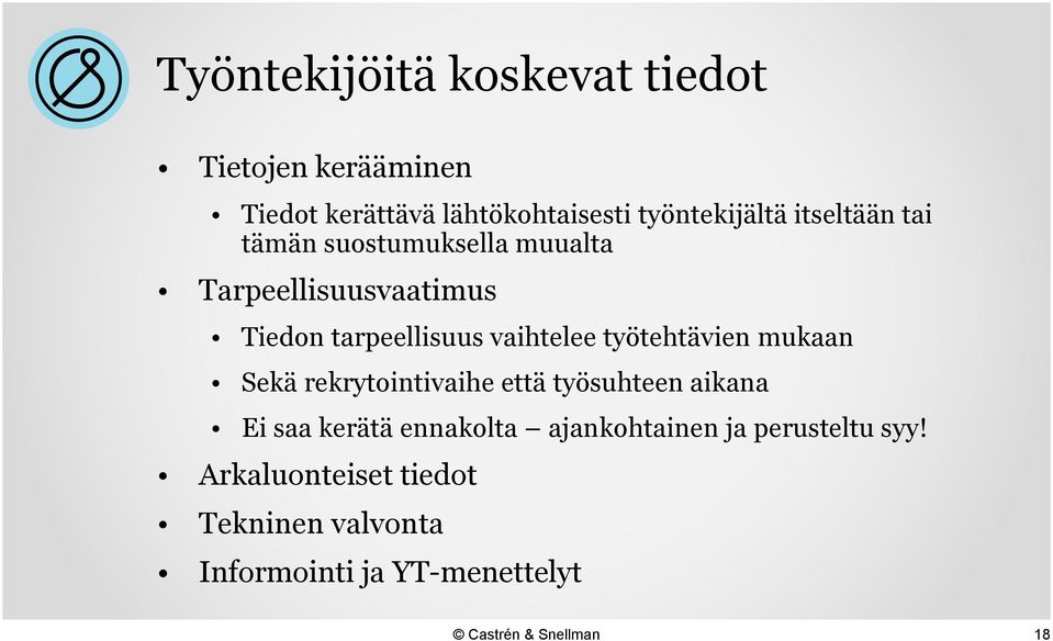 tarpeellisuus vaihtelee työtehtävien mukaan Sekä rekrytointivaihe että työsuhteen aikana Ei saa