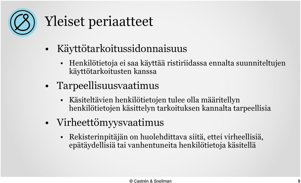 määritellyn henkilötietojen käsittelyn tarkoituksen kannalta tarpeellisia Virheettömyysvaatimus