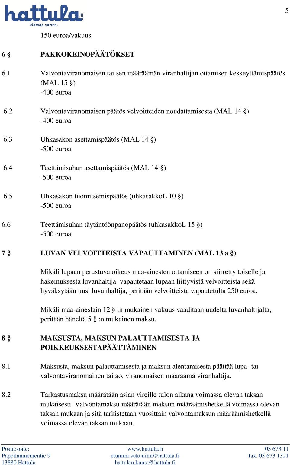 5 Uhkasakon tuomitsemispäätös (uhkasakkol 10 ) 6.