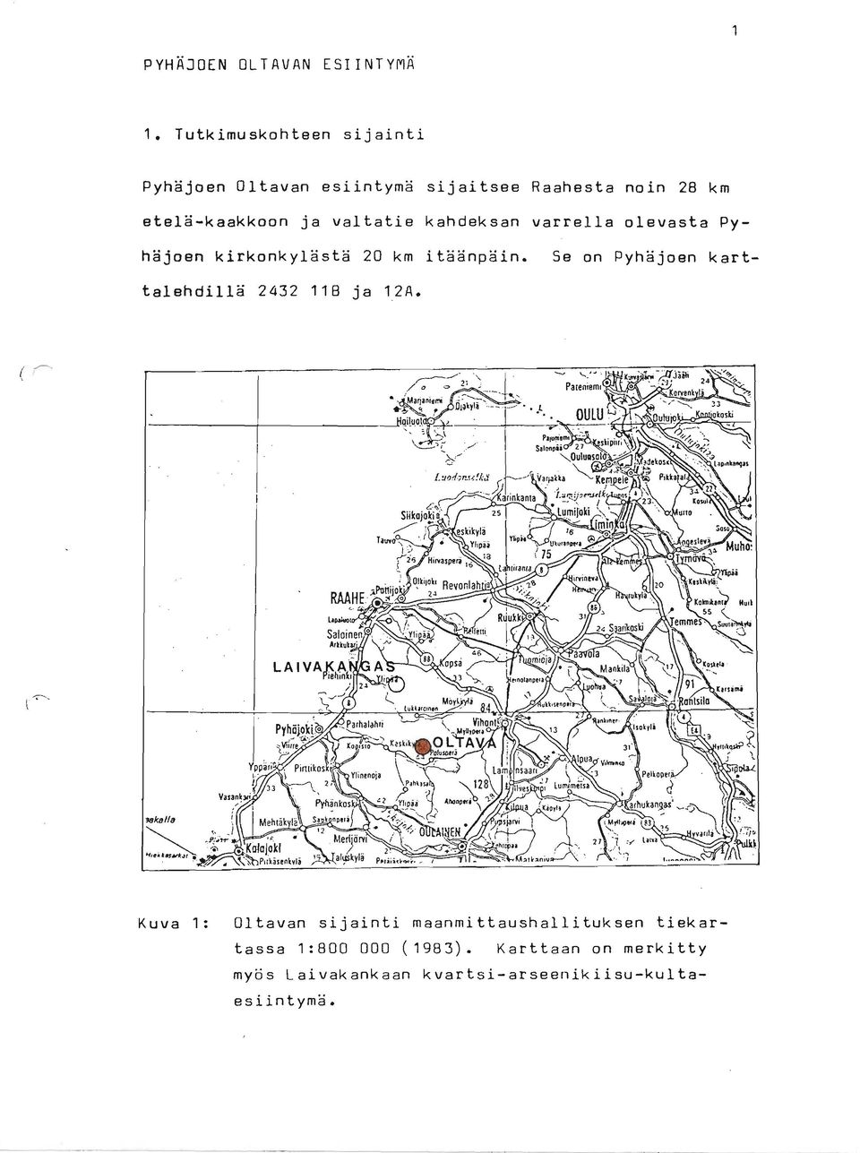 valtatie kahdeksan varrella olevasta Py- häjoen kirkonkylästä 20 km itaanpain.