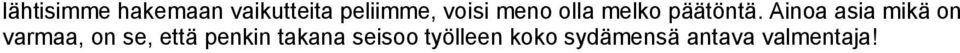 Ainoa asia mikä on varmaa, on se, että