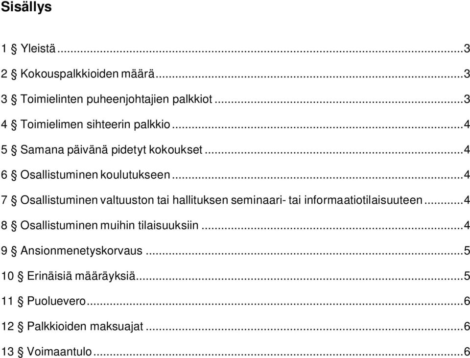 .. 4 7 Osallistuminen valtuuston tai hallituksen seminaari- tai informaatiotilaisuuteen.