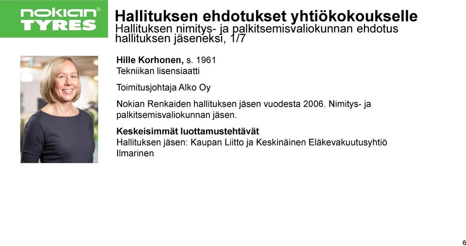 1961 Tekniikan lisensiaatti Toimitusjohtaja Alko Oy Nokian Renkaiden hallituksen jäsen