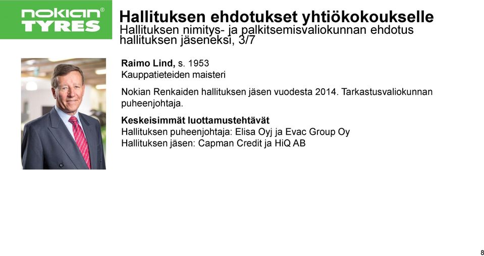 1953 Kauppatieteiden maisteri Nokian Renkaiden hallituksen jäsen vuodesta 2014.