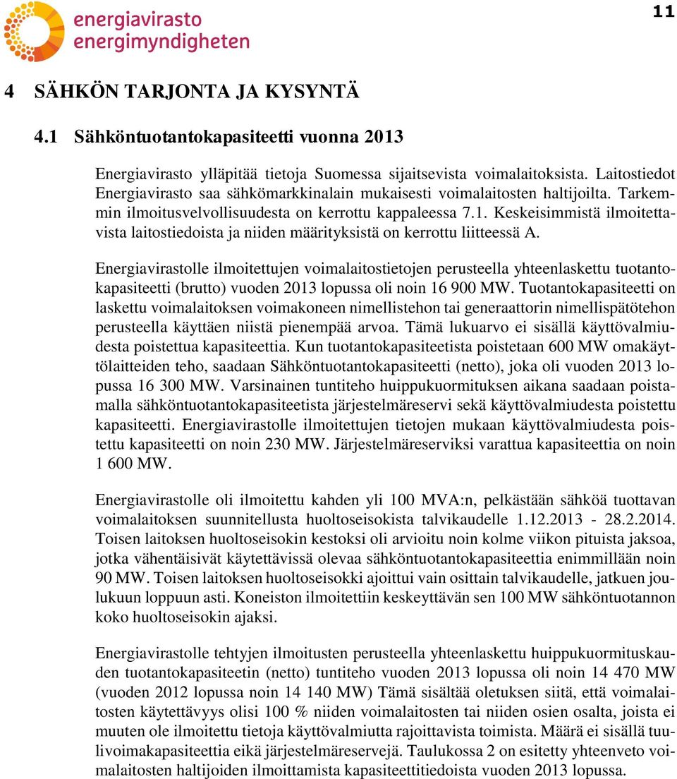 Keskeisimmistä ilmoitettavista laitostiedoista ja niiden määrityksistä on kerrottu liitteessä A.