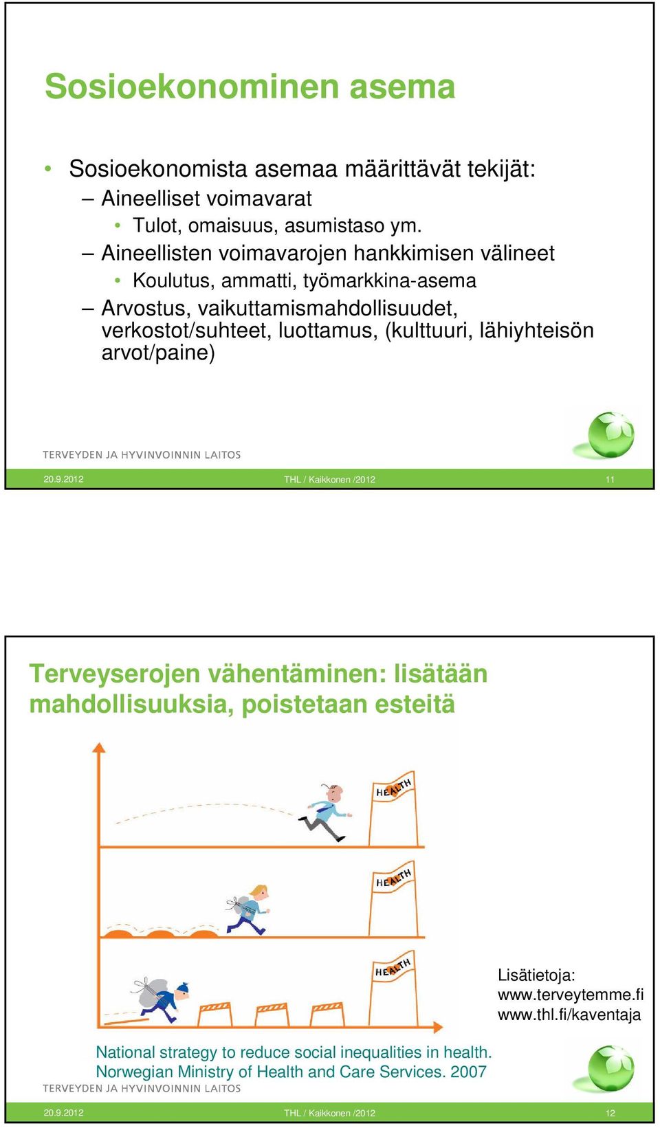 (kulttuuri, lähiyhteisön arvot/paine) 20.9.