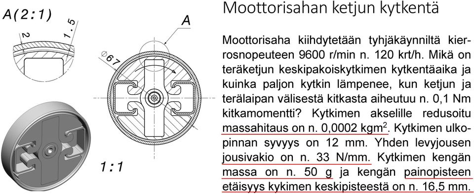 aiheutuu n. 0,1 Nm kitkamomentti? Kytkimen akselille redusoitu massahitaus on n. 0,0002 kgm 2.