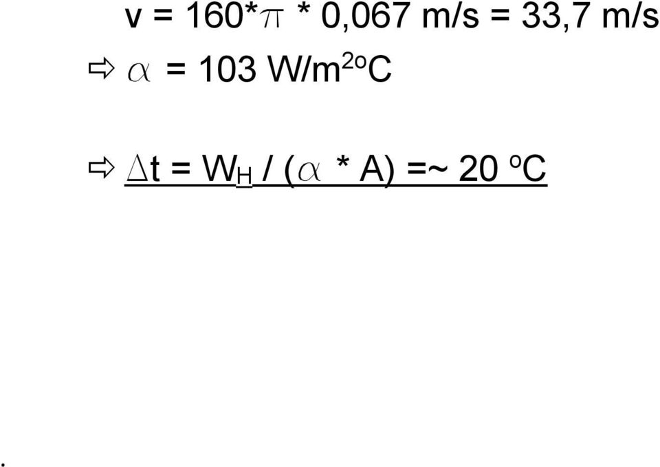 103 W/m 2o C Dt = W