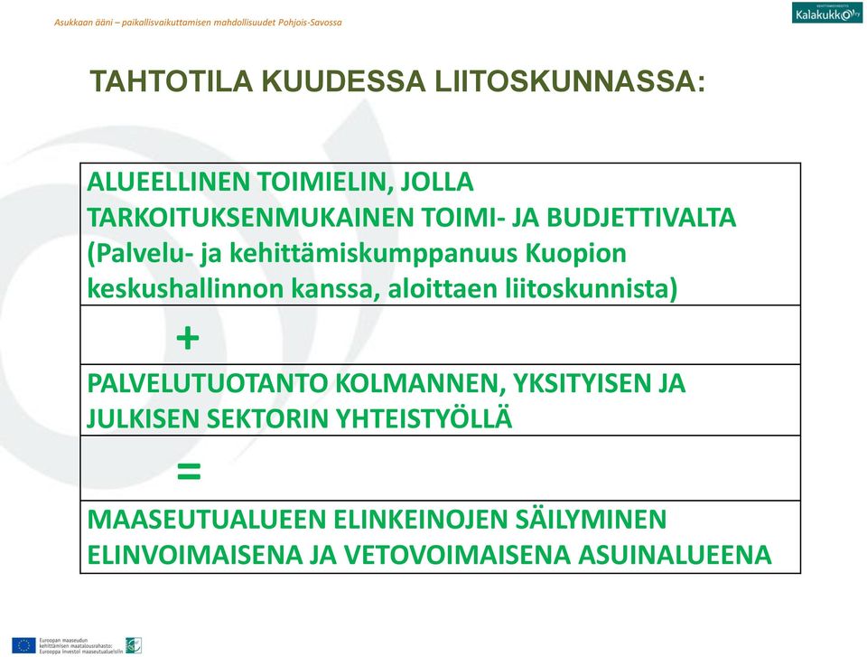 Kuopion keskushallinnon kanssa, aloittaen liitoskunnista) + PALVELUTUOTANTO KOLMANNEN, YKSITYISEN JA