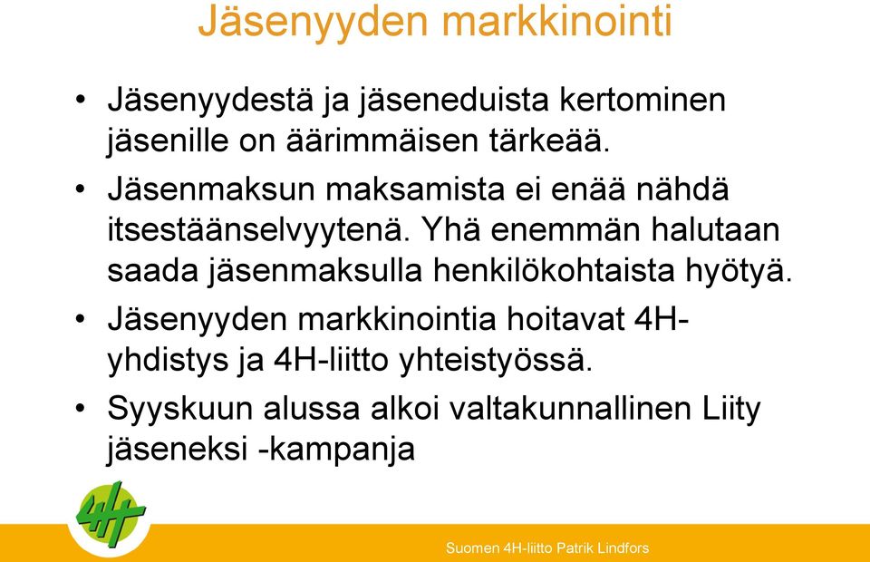 Yhä enemmän halutaan saada jäsenmaksulla henkilökohtaista hyötyä.