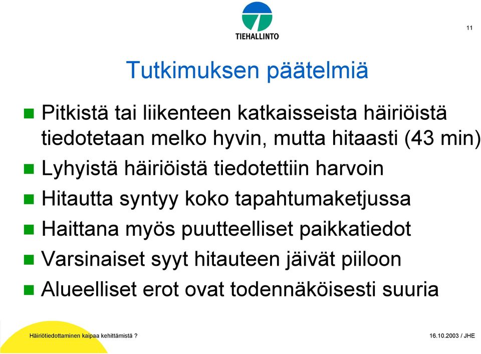 harvoin Hitautta syntyy koko tapahtumaketjussa Haittana myös puutteelliset