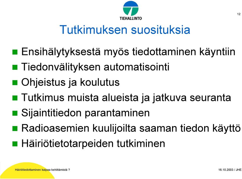 Tutkimus muista alueista ja jatkuva seuranta Sijaintitiedon