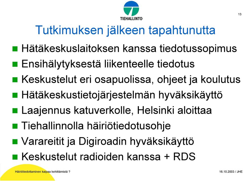 Hätäkeskustietojärjestelmän hyväksikäyttö Laajennus katuverkolle, Helsinki aloittaa