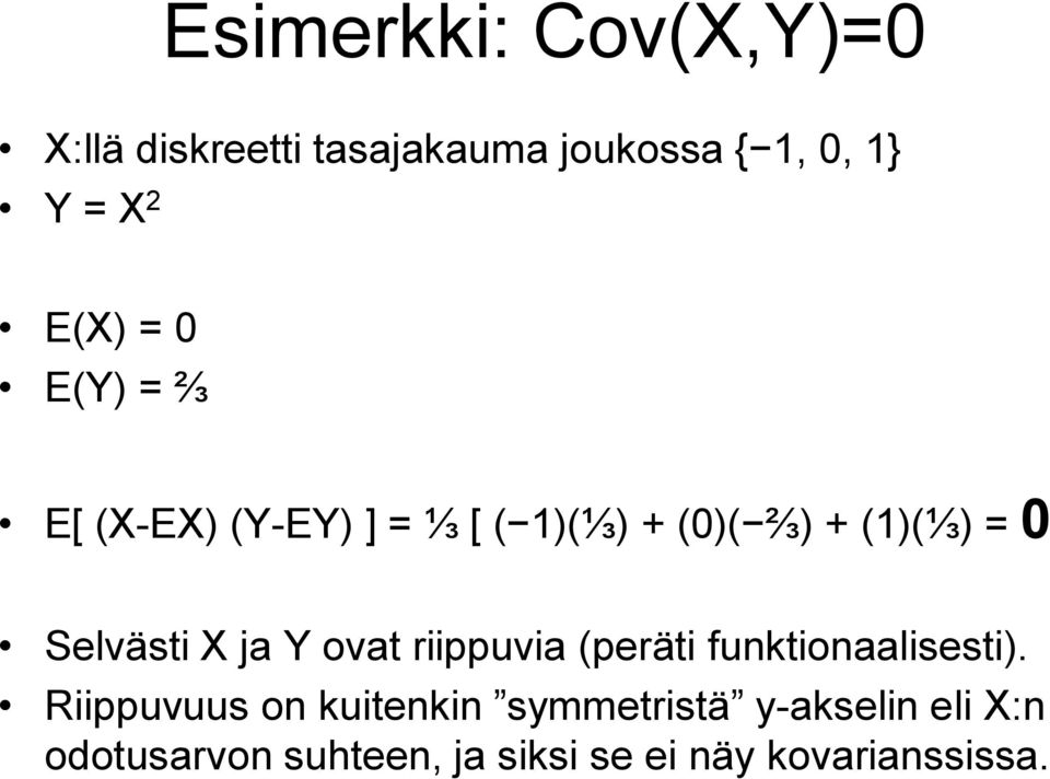 X ja Y ovat riippuvia (peräti funktionaalisesti).