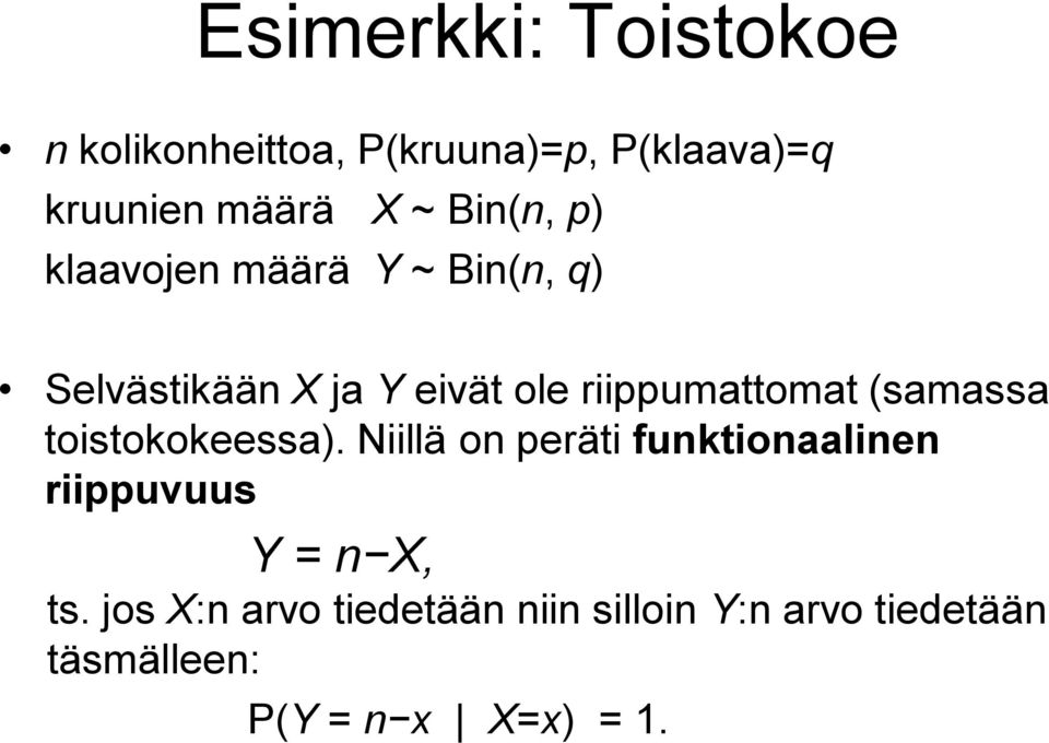 riippumattomat (samassa toistokokeessa).