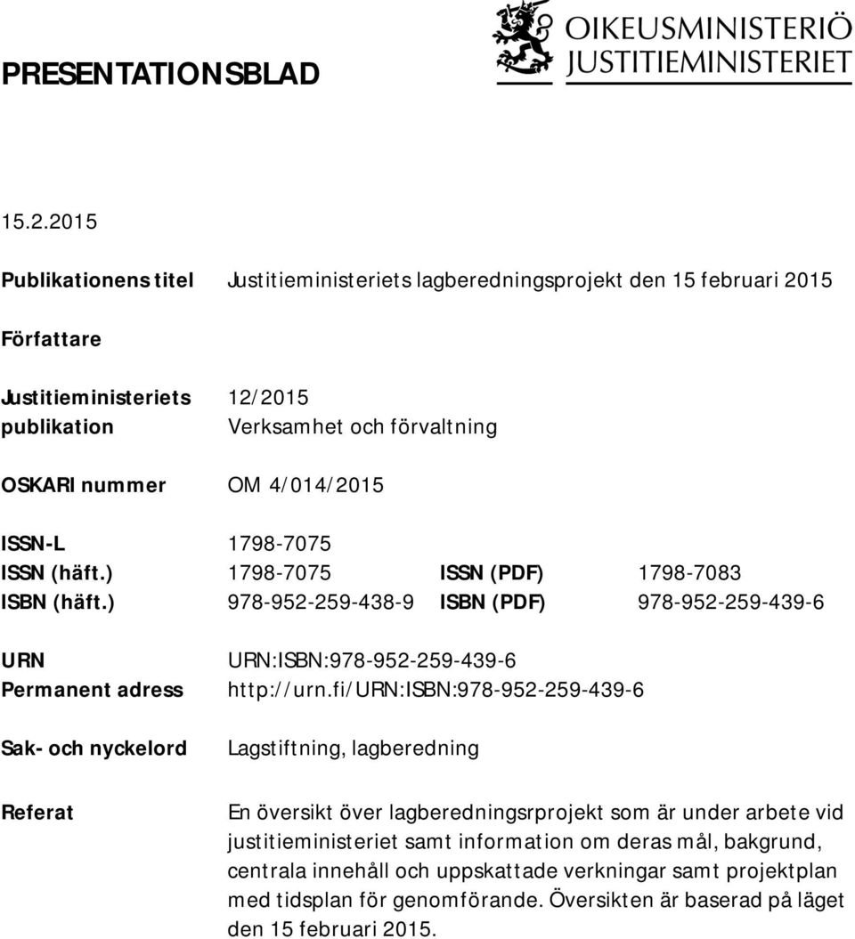 4/014/2015 ISSN-L 1798-7075 ISSN (häft.) 1798-7075 ISSN (PDF) 1798-7083 ISBN (häft.