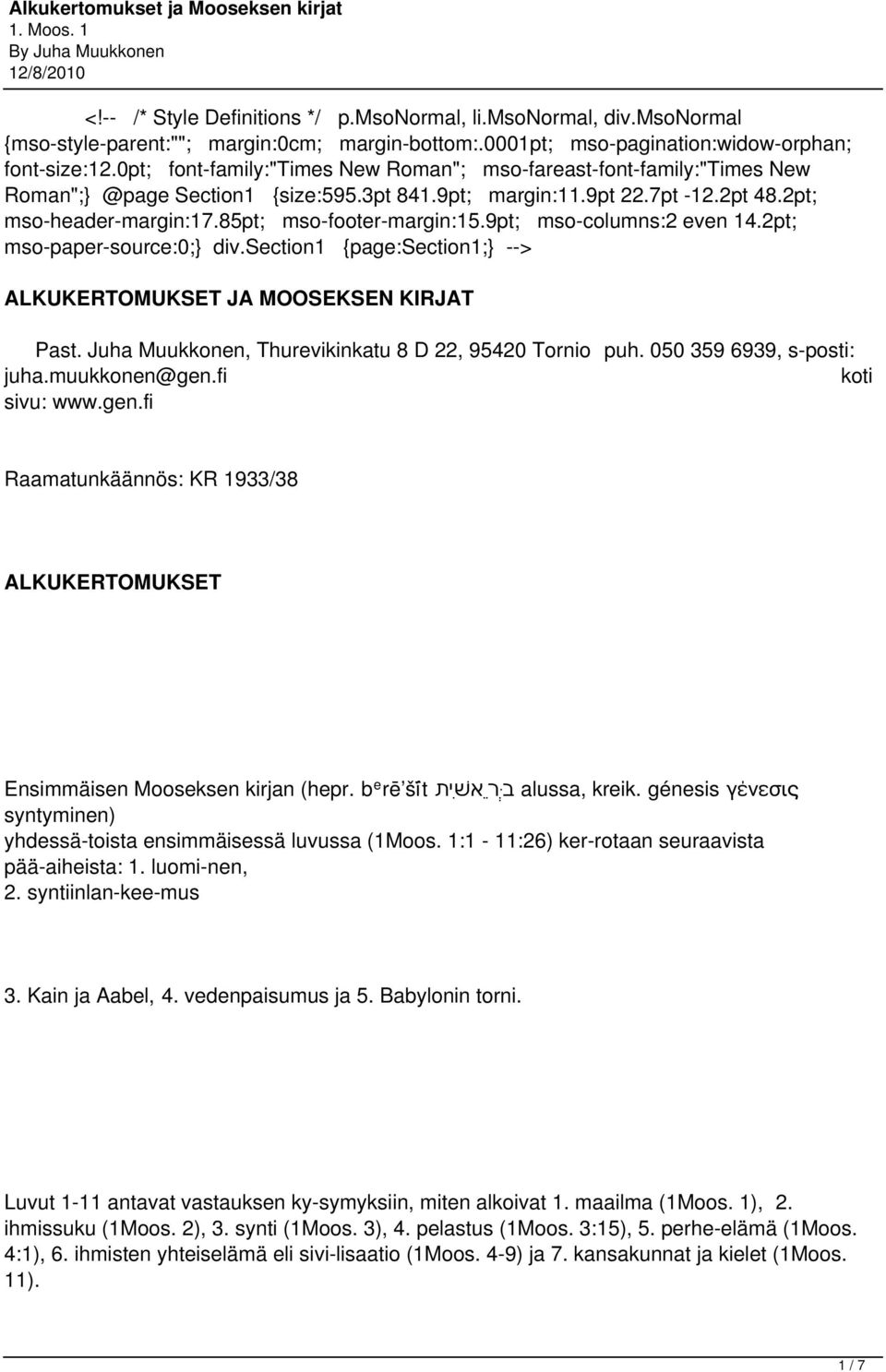 85pt; mso-footer-margin:15.9pt; mso-columns:2 even 14.2pt; mso-paper-source:0;} div.section1 {page:section1;} --> ALKUKERTOMUKSET JA MOOSEKSEN KIRJAT Past.