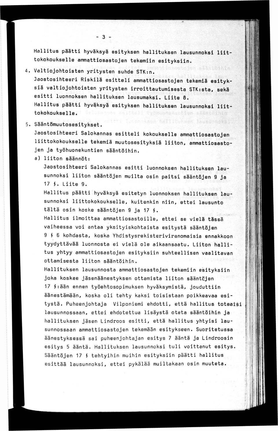 ; Halltus päätt hyväksyä estyksen halltuksen lausunnoks lttokokoukselle. 5. Sääntömuutosestykset.