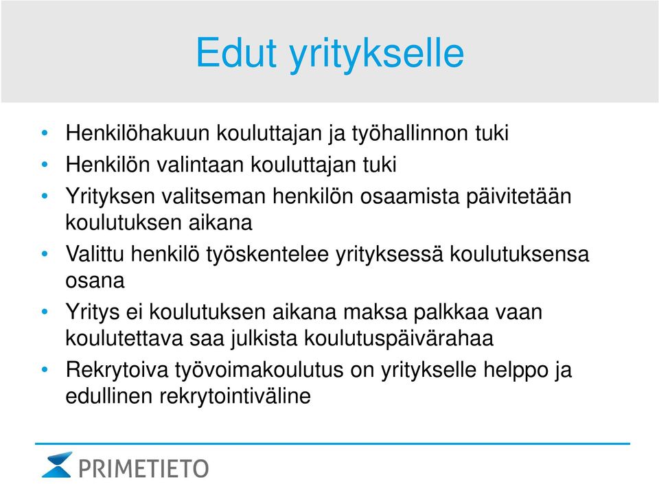 yrityksessä koulutuksensa osana Yritys ei koulutuksen aikana maksa palkkaa vaan koulutettava saa