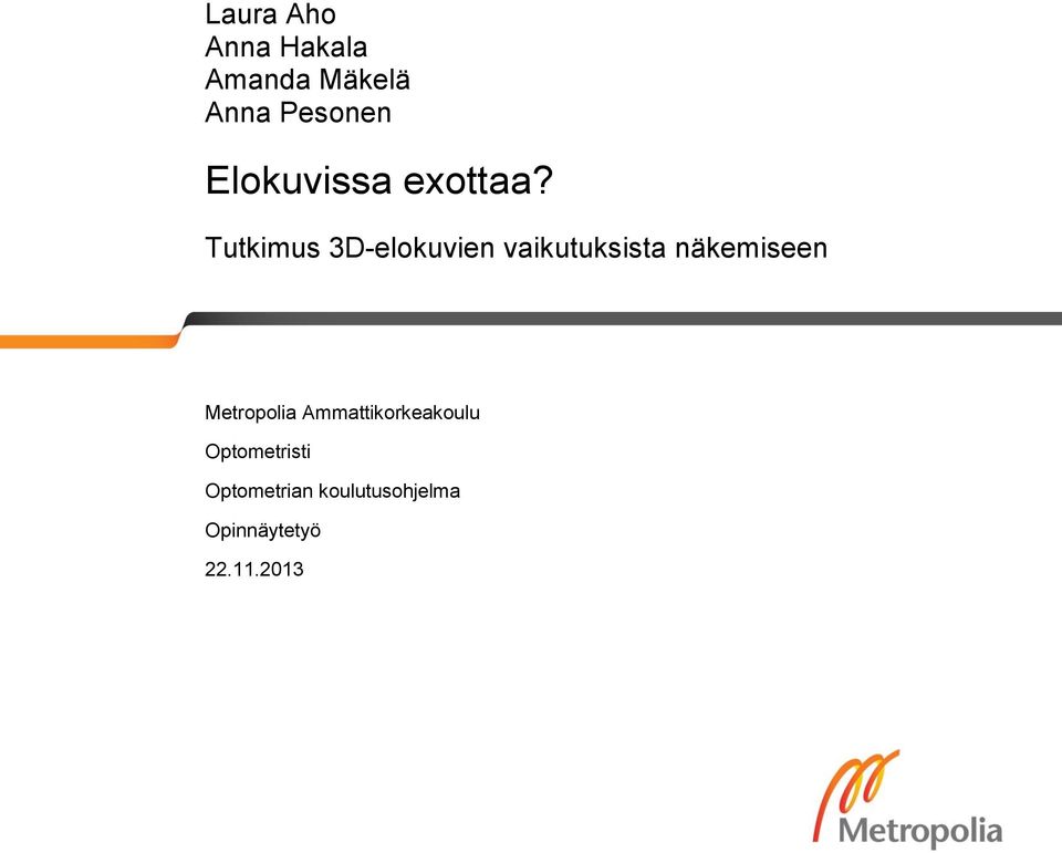 Tutkimus 3D-elokuvien vaikutuksista näkemiseen