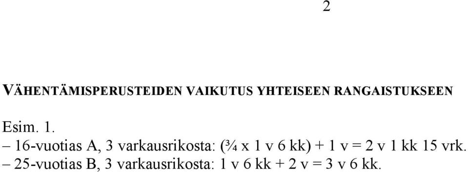 16-vuotias A, 3 varkausrikosta: (¾ x 1 v 6 kk) +