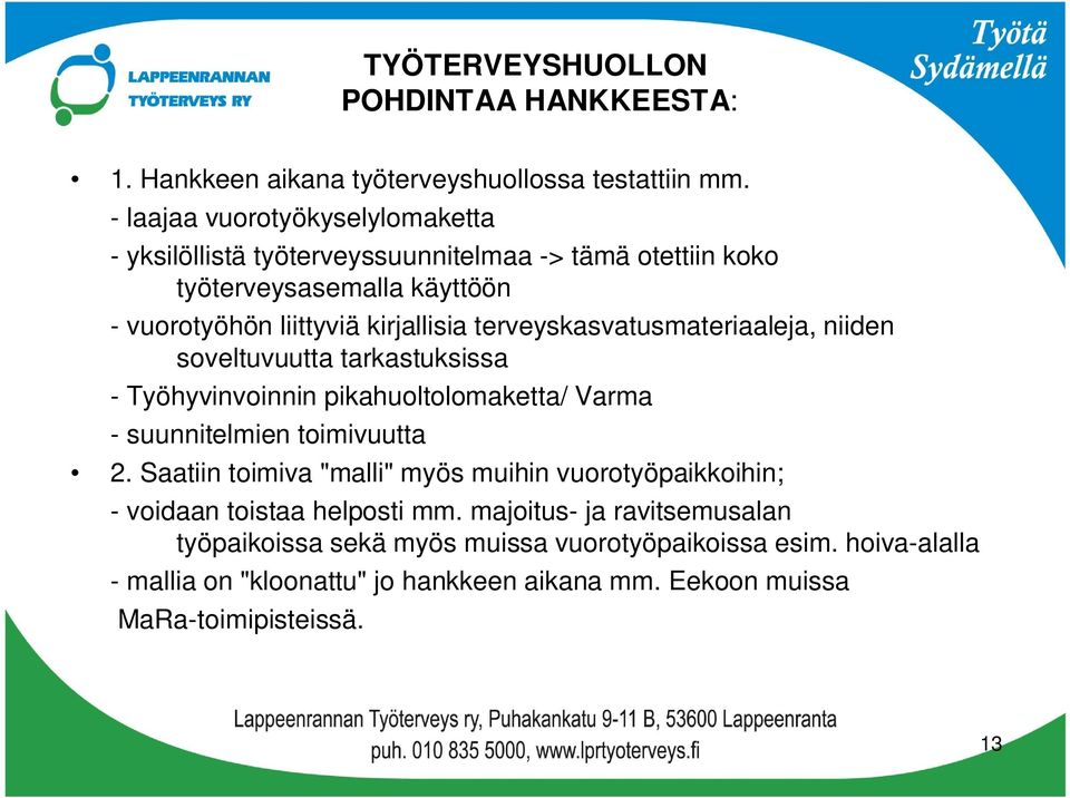 terveyskasvatusmateriaaleja, niiden soveltuvuutta tarkastuksissa - Työhyvinvoinnin pikahuoltolomaketta/ Varma - suunnitelmien toimivuutta 2.