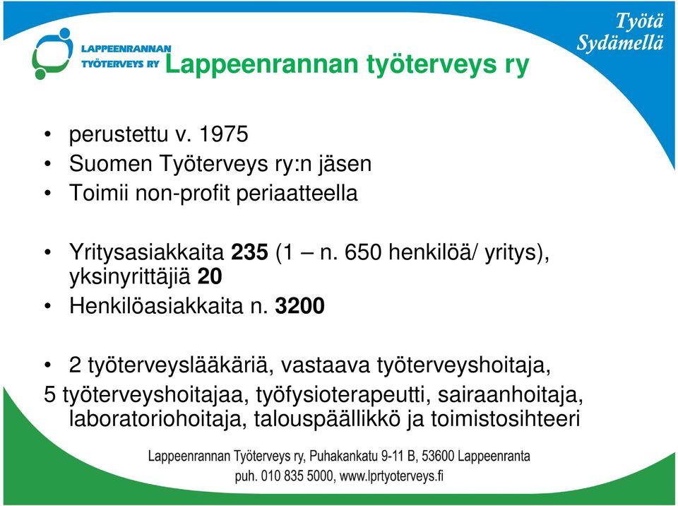 650 henkilöä/ yritys), yksinyrittäjiä 20 Henkilöasiakkaita n.