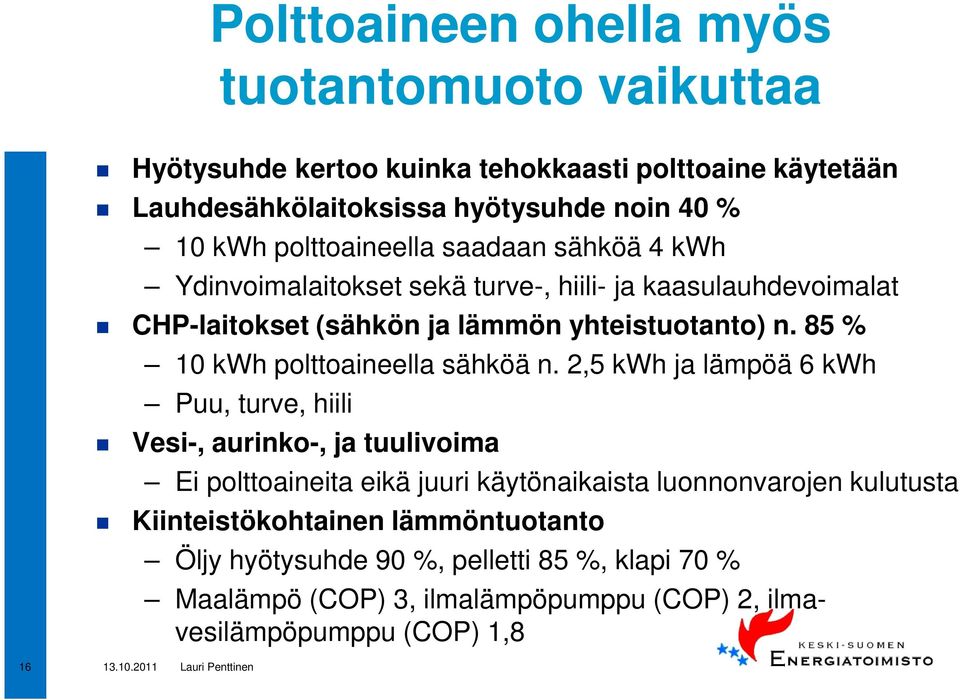 85 % 10 kwh polttoaineella sähköä n.