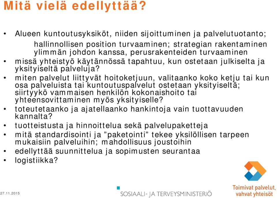 käytännössä tapahtuu, kun ostetaan julkiselta ja yksityiseltä palveluja?