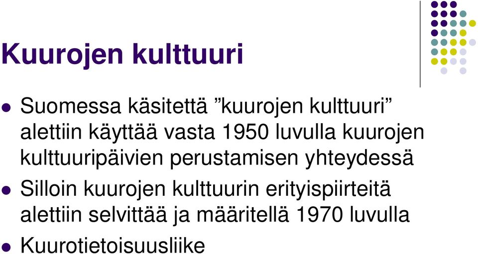 perustamisen yhteydessä Silloin kuurojen kulttuurin