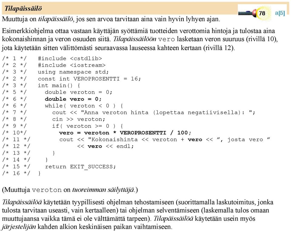 Tilapäissäilöön vero lasketaan veron suuruus (rivillä 10), jota käytetään sitten välittömästi seuraavassa lauseessa kahteen kertaan (rivillä 12).