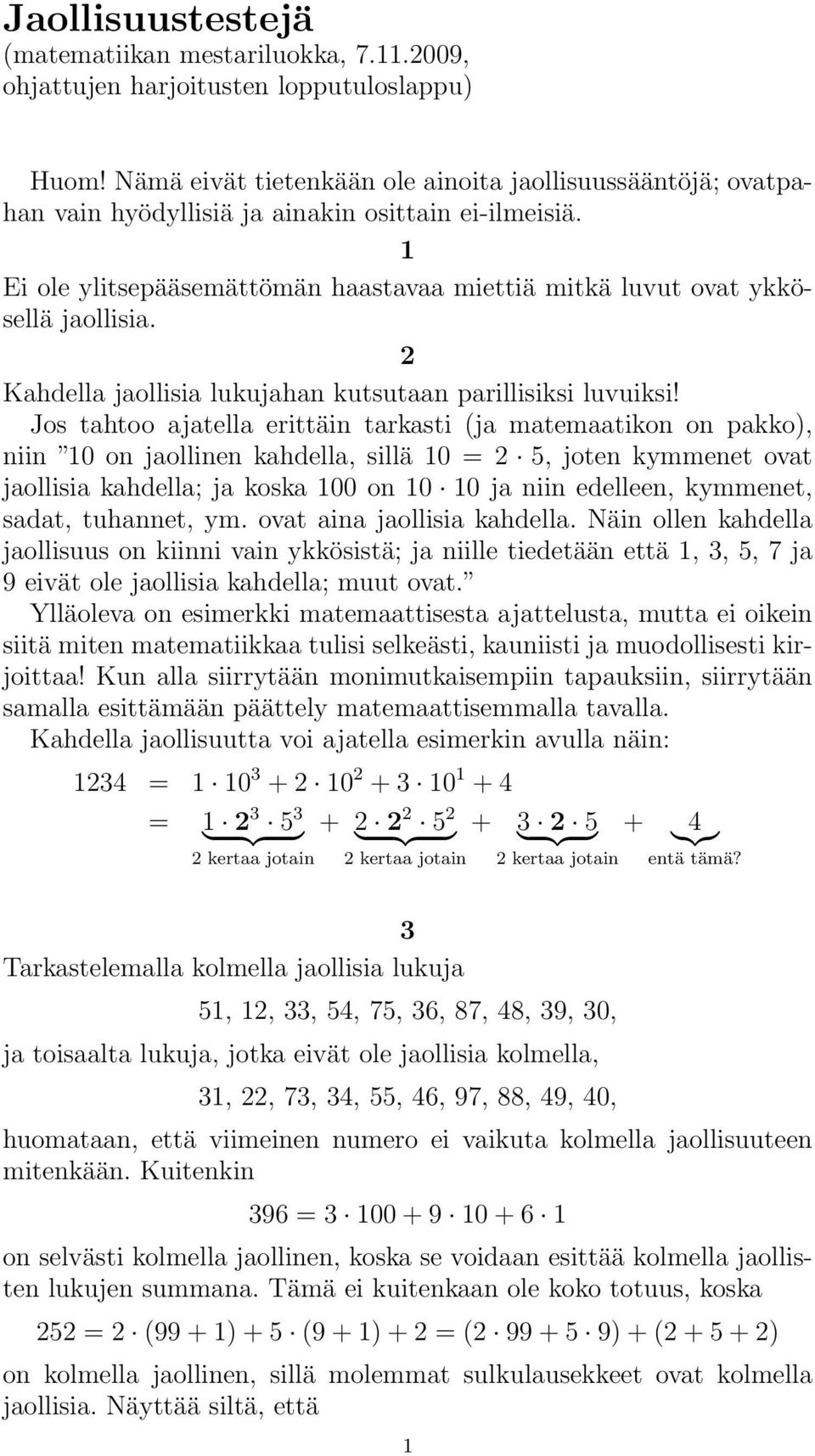 2 Kahdella jaollisia lukujahan kutsutaan parillisiksi luvuiksi!