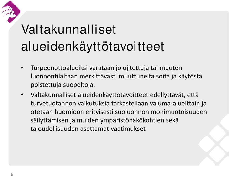 Valtakunnalliset alueidenkäyttötavoitteet edellyttävät, että turvetuotannon vaikutuksia tarkastellaan valuma