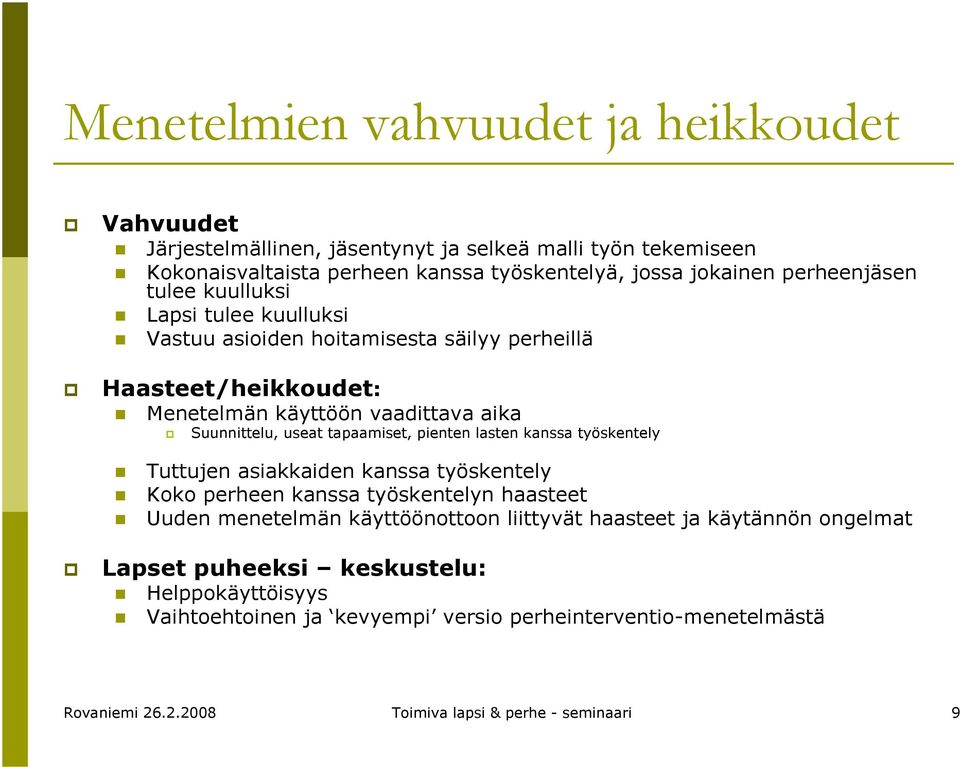 tapaamiset, pienten lasten kanssa työskentely Tuttujen asiakkaiden kanssa työskentely Koko perheen kanssa työskentelyn haasteet Uuden menetelmän käyttöönottoon liittyvät