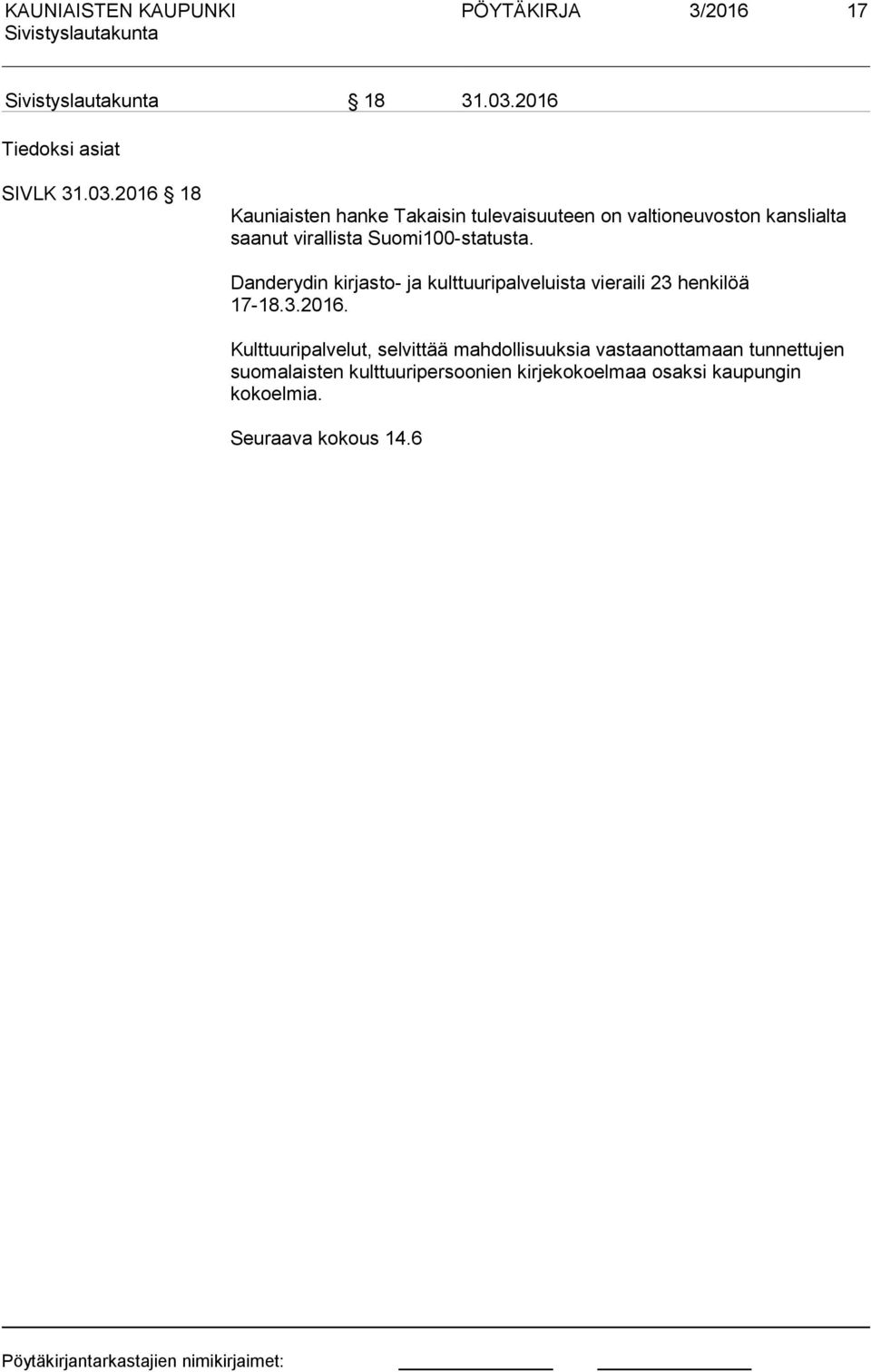 2016 18 Kauniaisten hanke Takaisin tulevaisuuteen on valtioneuvoston kanslialta saanut virallista