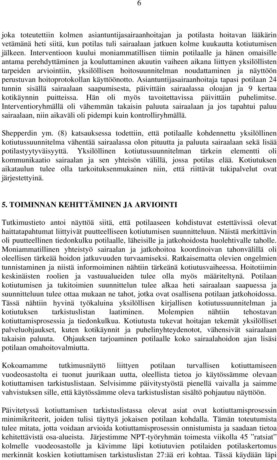 hoitosuunnitelman noudattaminen ja näyttöön perustuvan hoitoprotokollan käyttöönotto.