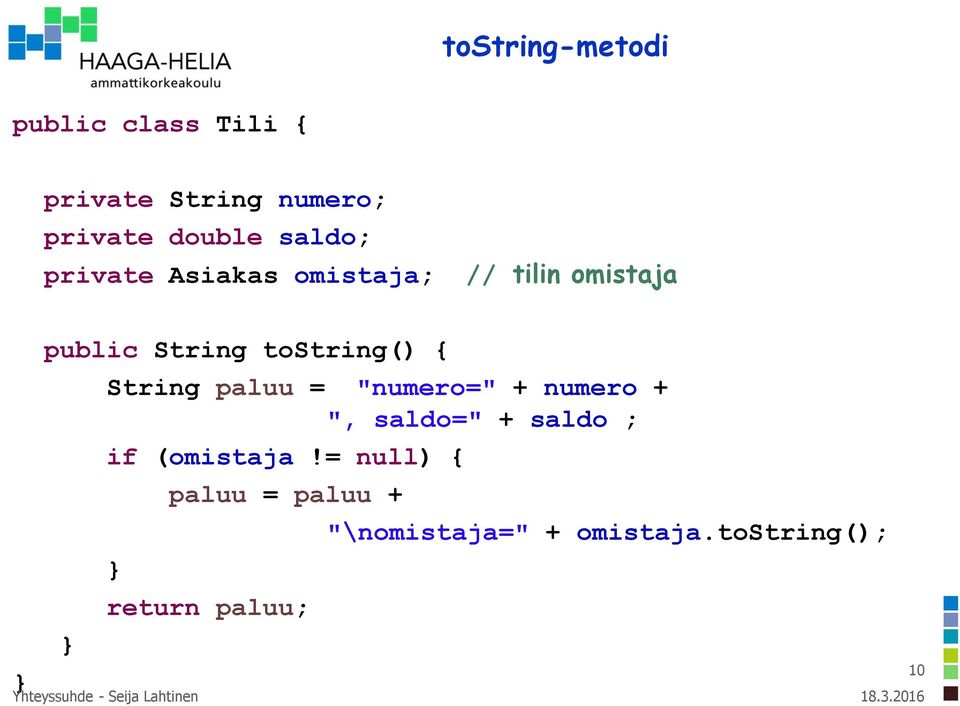 { String paluu = "numero=" + numero + ", saldo=" + saldo ; if (omistaja!