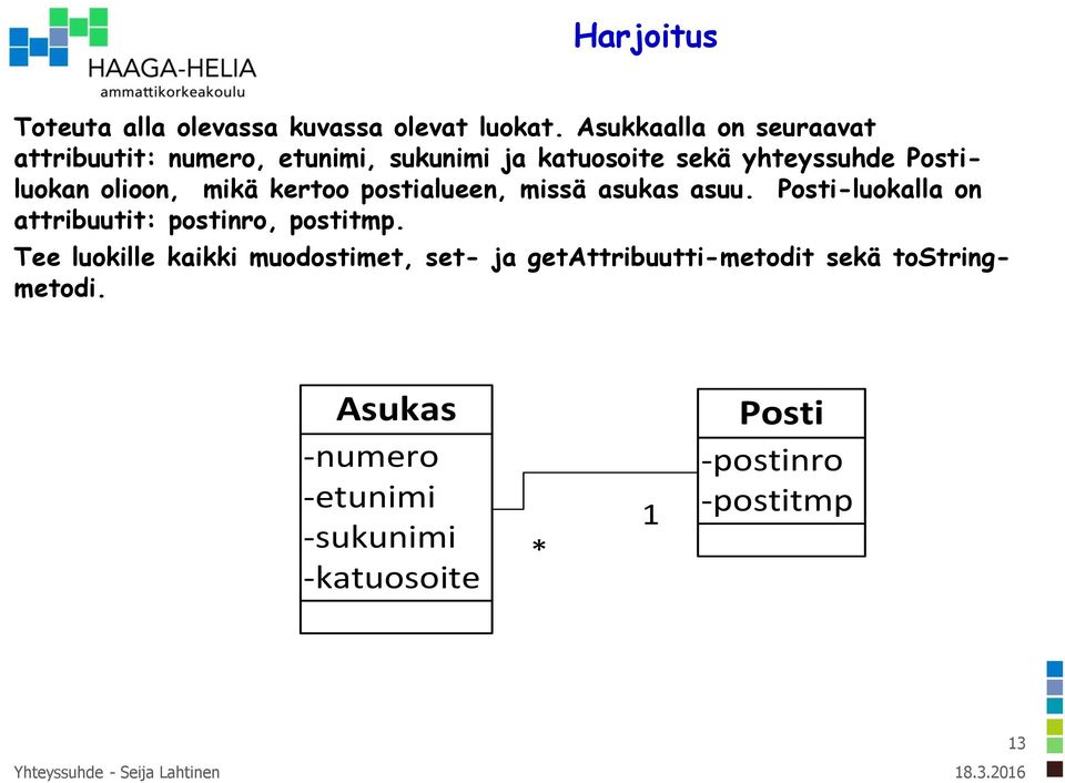 olioon, mikä kertoo postialueen, missä asukas asuu. Posti-luokalla on attribuutit: postinro, postitmp.